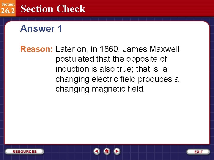 Section 26. 2 Section Check Answer 1 Reason: Later on, in 1860, James Maxwell