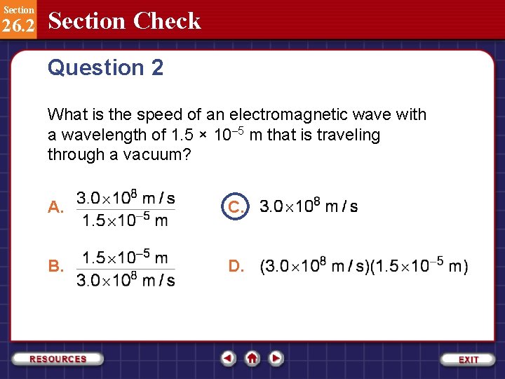 Section 26. 2 Section Check Question 2 What is the speed of an electromagnetic