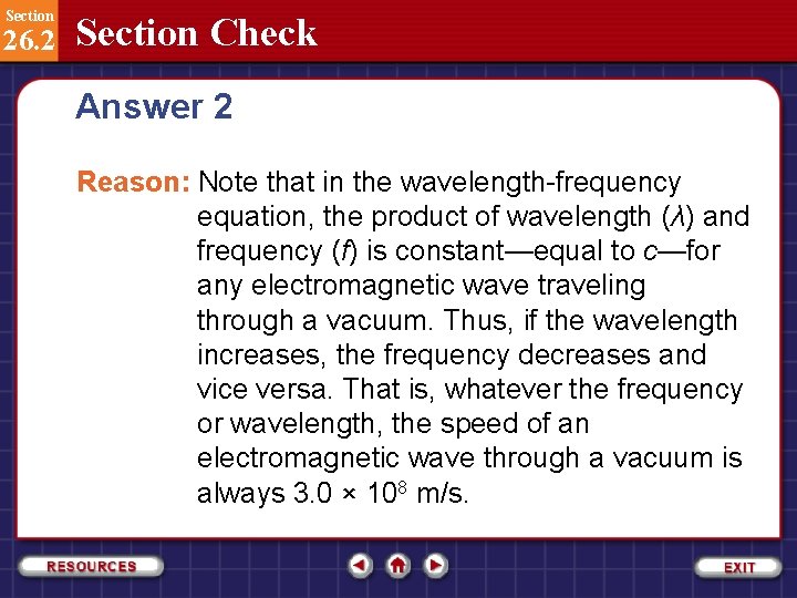 Section 26. 2 Section Check Answer 2 Reason: Note that in the wavelength-frequency equation,