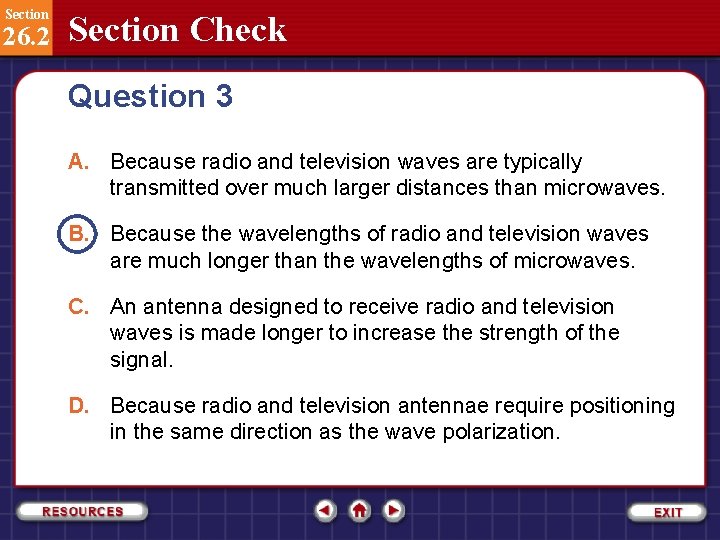 Section 26. 2 Section Check Question 3 A. Because radio and television waves are