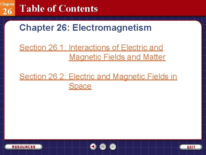 Chapter 26 Table of Contents Chapter 26: Electromagnetism Section 26. 1: Interactions of Electric