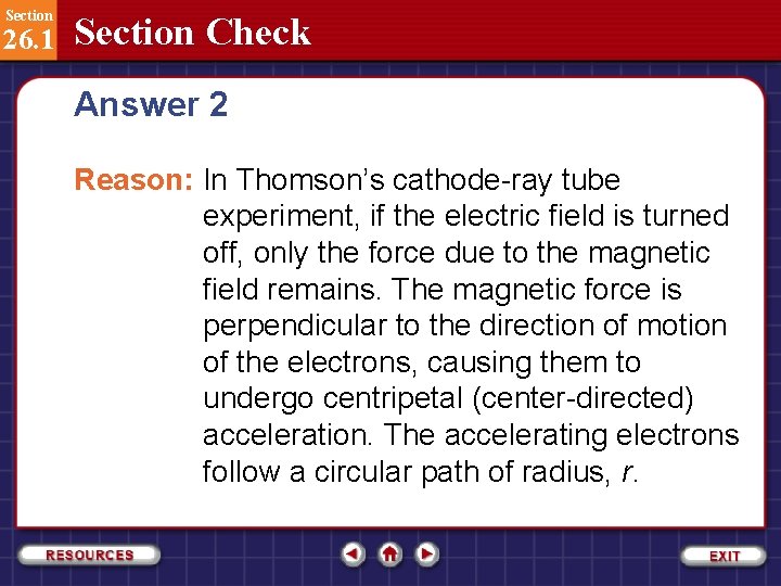 Section 26. 1 Section Check Answer 2 Reason: In Thomson’s cathode-ray tube experiment, if
