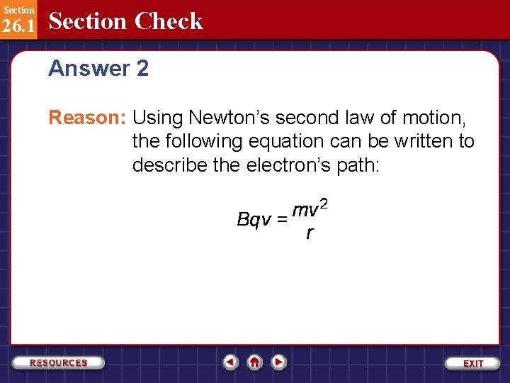 Section 26. 1 Section Check Answer 2 Reason: Using Newton’s second law of motion,