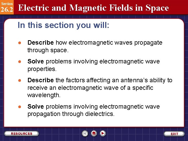 Section 26. 2 Electric and Magnetic Fields in Space In this section you will: