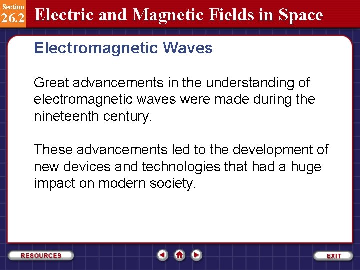 Section 26. 2 Electric and Magnetic Fields in Space Electromagnetic Waves Great advancements in