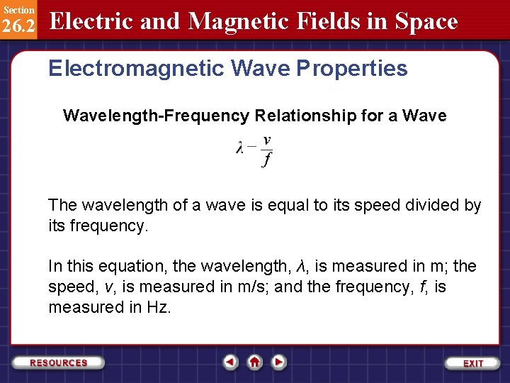 Section 26. 2 Electric and Magnetic Fields in Space Electromagnetic Wave Properties Wavelength-Frequency Relationship