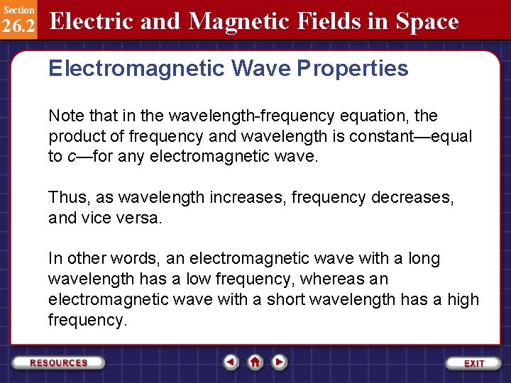 Section 26. 2 Electric and Magnetic Fields in Space Electromagnetic Wave Properties Note that