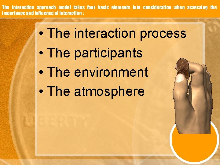 The interaction approach model takes four basic elements into consideration when assessing the importance