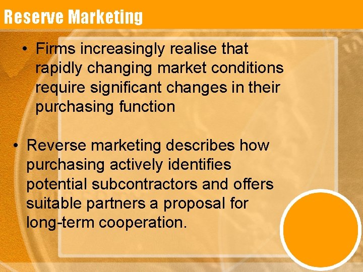 Reserve Marketing • Firms increasingly realise that rapidly changing market conditions require significant changes