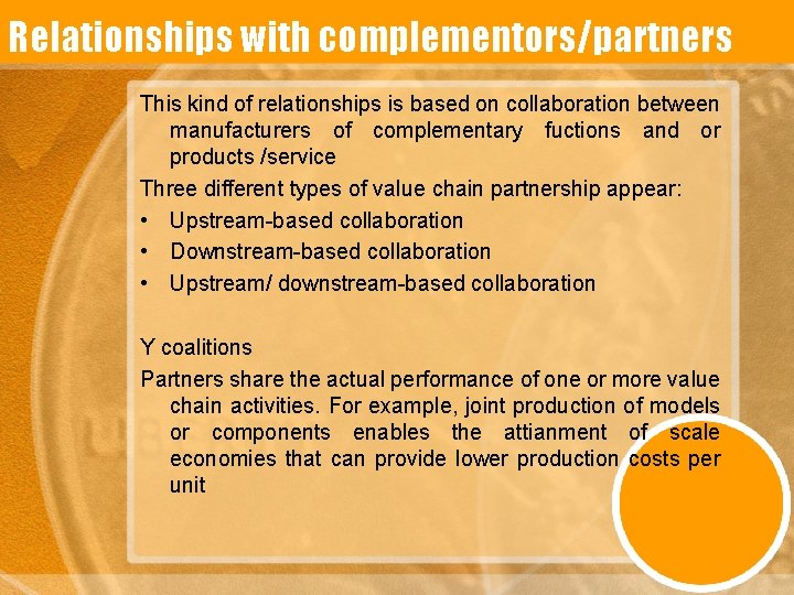 Relationships with complementors/partners This kind of relationships is based on collaboration between manufacturers of