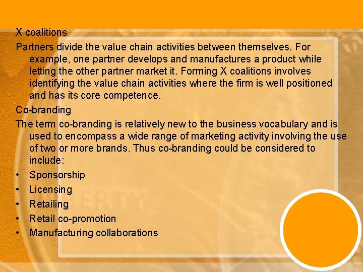 X coalitions Partners divide the value chain activities between themselves. For example, one partner