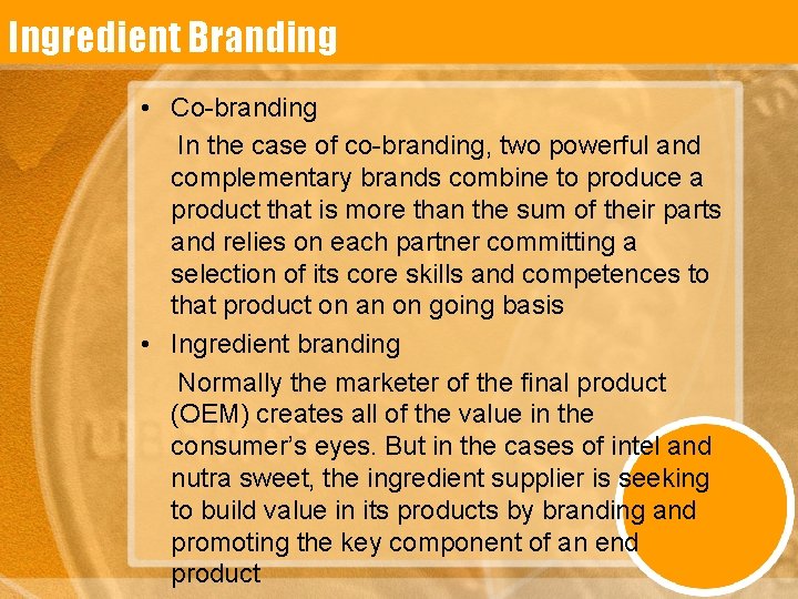 Ingredient Branding • Co-branding In the case of co-branding, two powerful and complementary brands