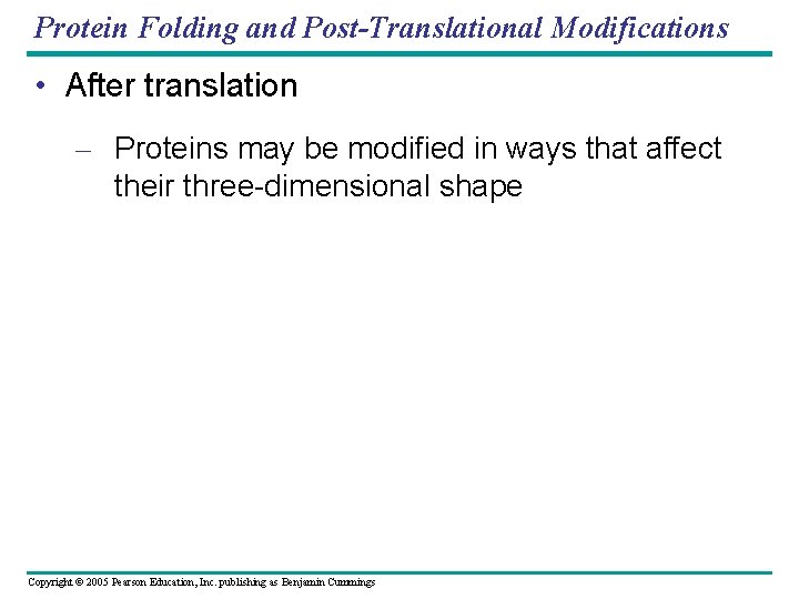 Protein Folding and Post-Translational Modifications • After translation – Proteins may be modified in