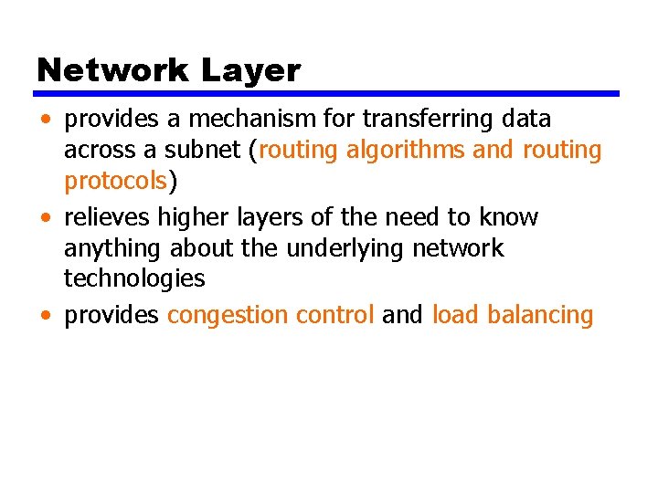 Network Layer • provides a mechanism for transferring data across a subnet (routing algorithms