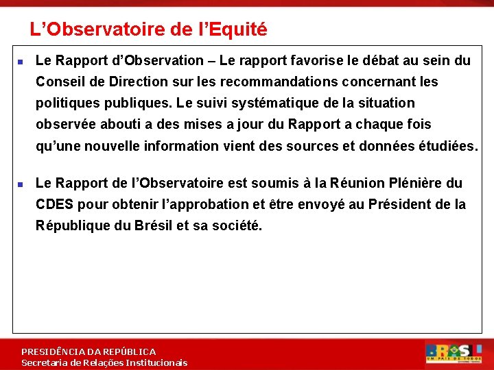 L’Observatoire de l’Equité n Le Rapport d’Observation – Le rapport favorise le débat au