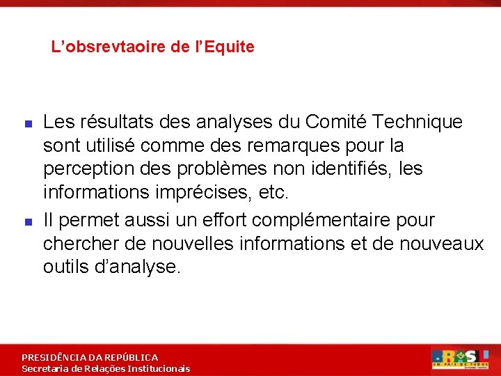 L’obsrevtaoire de l’Equite n n Les résultats des analyses du Comité Technique sont utilisé