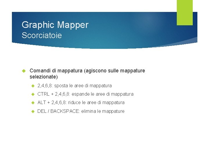 Graphic Mapper Scorciatoie Comandi di mappatura (agiscono sulle mappature selezionate) 2, 4, 6, 8: