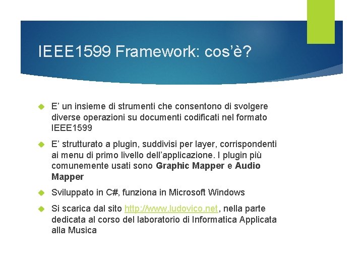 IEEE 1599 Framework: cos’è? E’ un insieme di strumenti che consentono di svolgere diverse