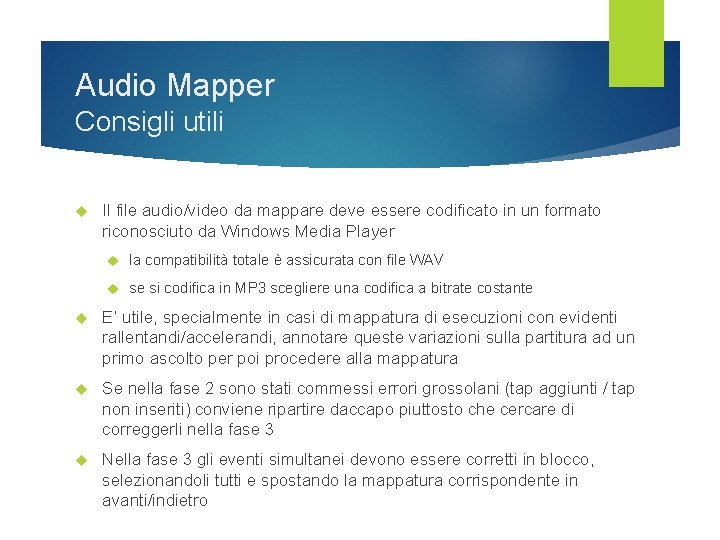 Audio Mapper Consigli utili Il file audio/video da mappare deve essere codificato in un