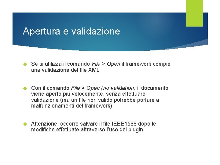 Apertura e validazione Se si utilizza il comando File > Open il framework compie