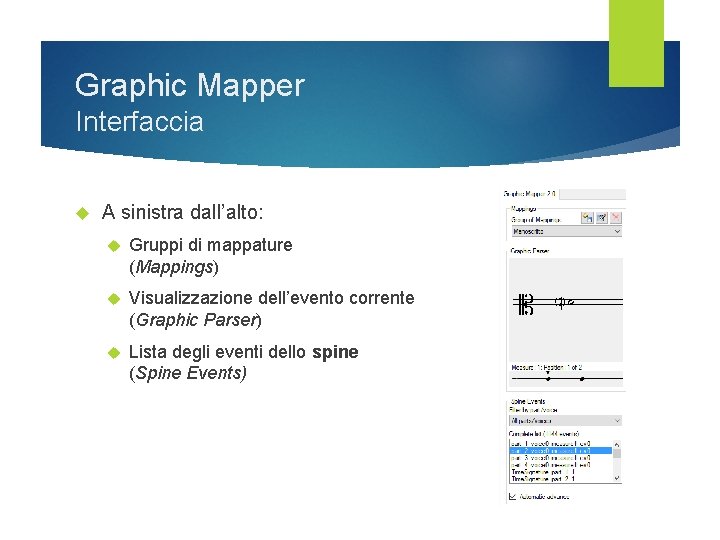 Graphic Mapper Interfaccia A sinistra dall’alto: Gruppi di mappature (Mappings) Visualizzazione dell’evento corrente (Graphic