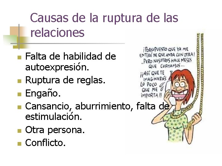 Causas de la ruptura de las relaciones n n n Falta de habilidad de