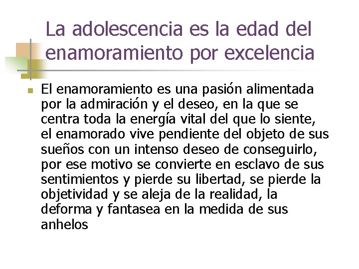 La adolescencia es la edad del enamoramiento por excelencia n El enamoramiento es una