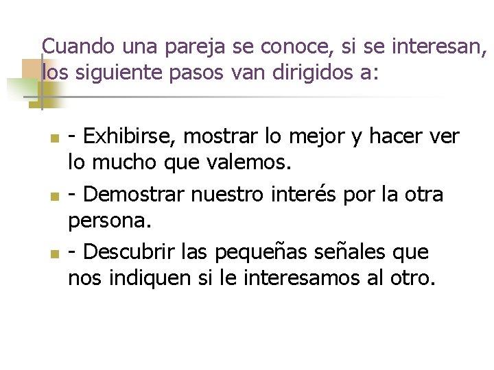 Cuando una pareja se conoce, si se interesan, los siguiente pasos van dirigidos a: