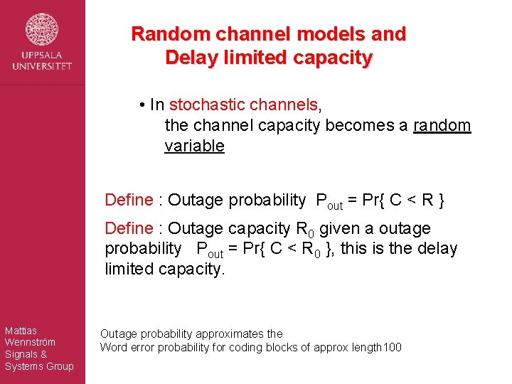 Random channel models and Delay limited capacity • In stochastic channels, the channel capacity