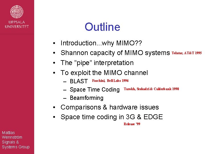 Outline • • Introduction. . . why MIMO? ? Shannon capacity of MIMO systems