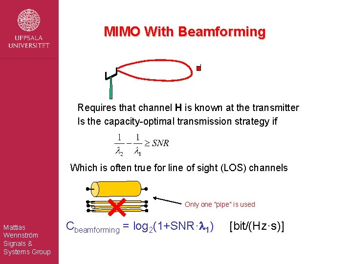 MIMO With Beamforming Requires that channel H is known at the transmitter Is the