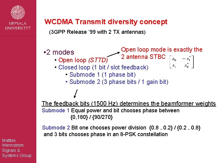 WCDMA Transmit diversity concept (3 GPP Release ’ 99 with 2 TX antennas) •