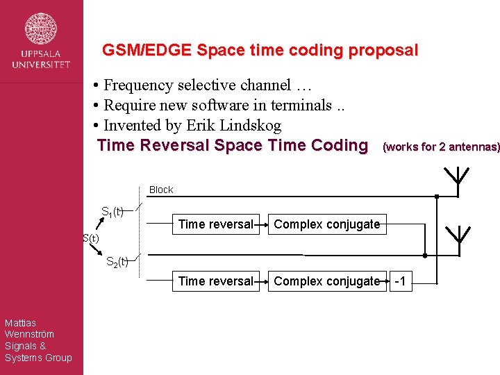 GSM/EDGE Space time coding proposal • Frequency selective channel … • Require new software