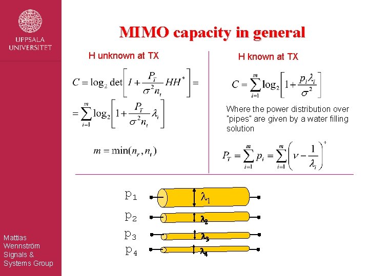 MIMO capacity in general H unknown at TX H known at TX Where the