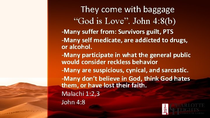 They come with baggage “God is Love”. John 4: 8(b) -Many suffer from: Survivors