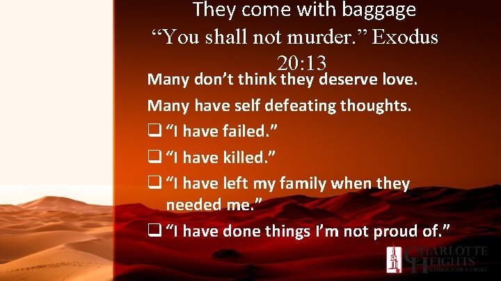 They come with baggage “You shall not murder. ” Exodus 20: 13 Many don’t