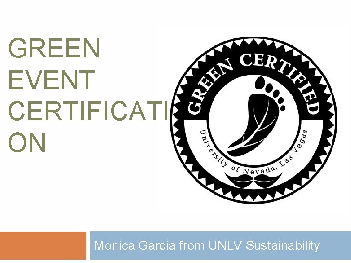 GREEN EVENT CERTIFICATI ON Monica Garcia from UNLV