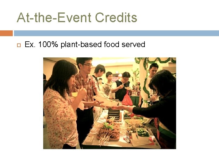 At-the-Event Credits Ex. 100% plant-based food served 