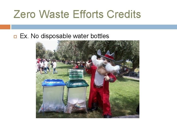 Zero Waste Efforts Credits Ex. No disposable water bottles 