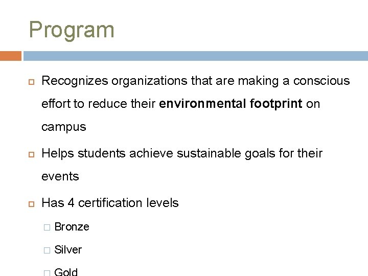 Program Recognizes organizations that are making a conscious effort to reduce their environmental footprint