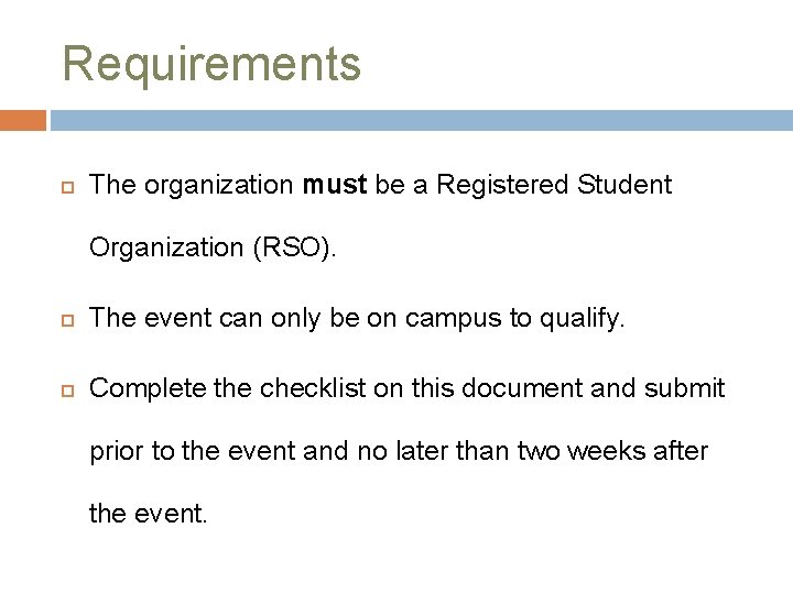 Requirements The organization must be a Registered Student Organization (RSO). The event can only