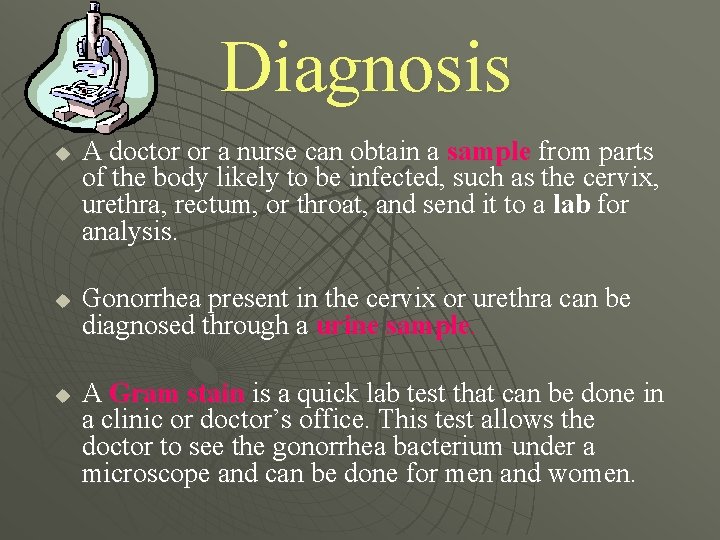 Diagnosis u u u A doctor or a nurse can obtain a sample from