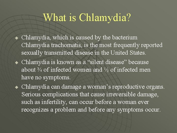 What is Chlamydia? u u u Chlamydia, which is caused by the bacterium Chlamydia