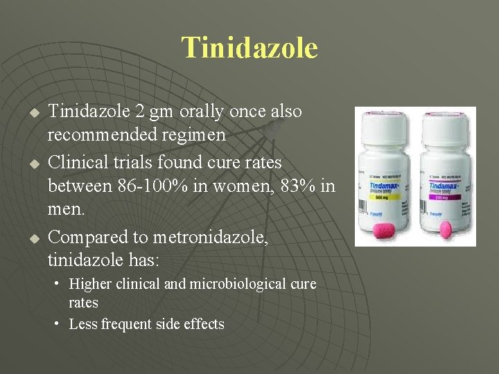 Tinidazole u u u Tinidazole 2 gm orally once also recommended regimen Clinical trials