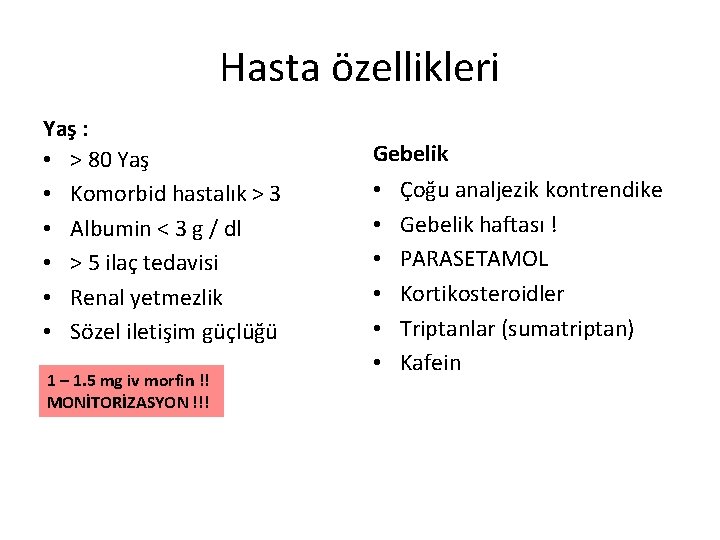 Hasta özellikleri Yaş : • > 80 Yaş • Komorbid hastalık > 3 •