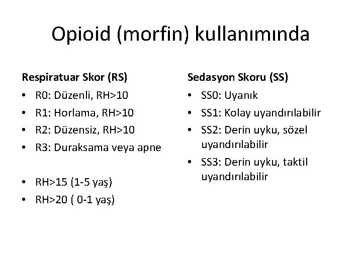 Opioid (morfin) kullanımında Respiratuar Skor (RS) • • R 0: Düzenli, RH>10 R 1: