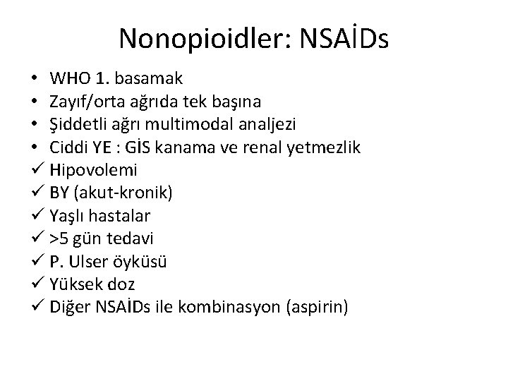 Nonopioidler: NSAİDs • WHO 1. basamak • Zayıf/orta ağrıda tek başına • Şiddetli ağrı