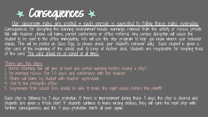 Consequences Our classroom rules are posted & each person is expected to follow these