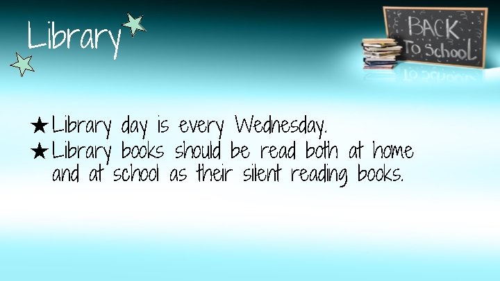 Library ★ Library day is every Wednesday. ★ Library books should be read both
