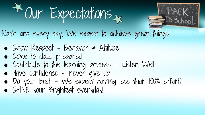 Our Expectations Each and every day, We expect to achieve great things. ● ●